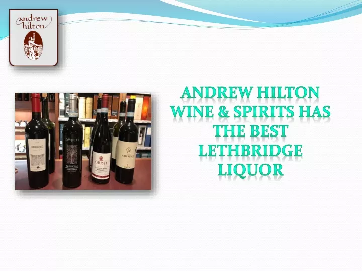 andrew hilton wine spirits has the best