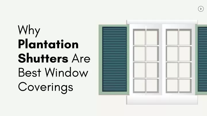 why plantation shutters are best window coverings