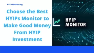 Choose the Best HYIPs Monitor to Make Good Money From HYIP Investment