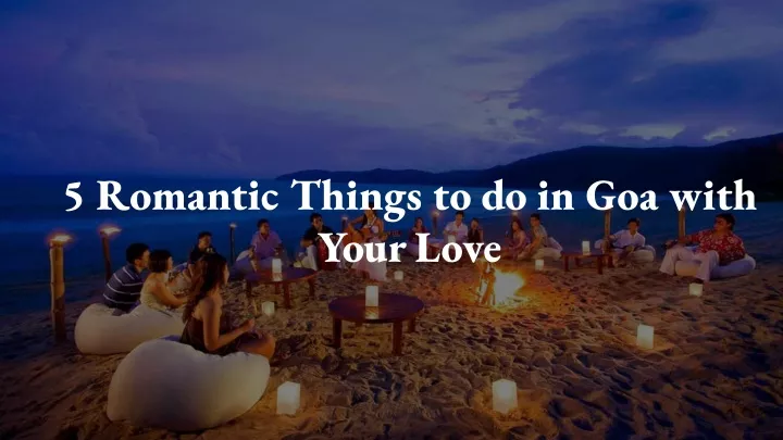 5 romantic things to do in goa with your love