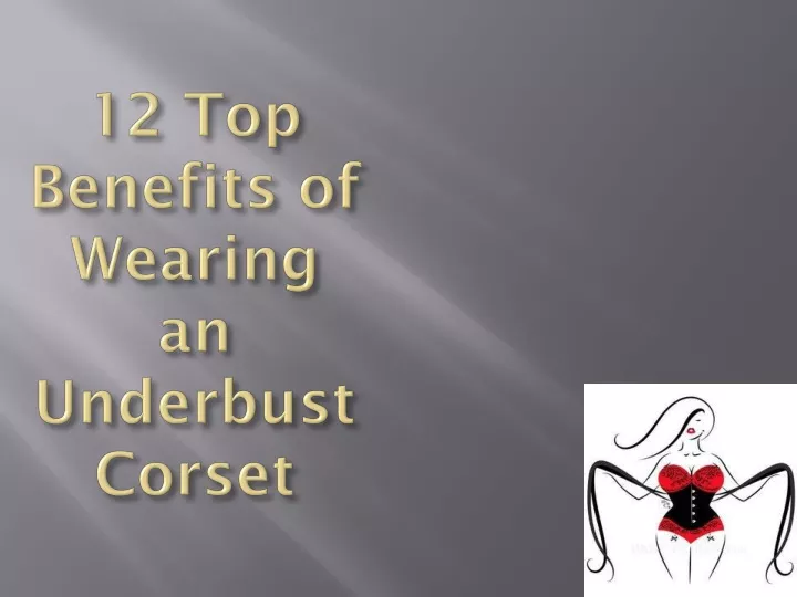 12 top benefits of wearing an underbust corset