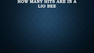 how many hits are in a lio bee