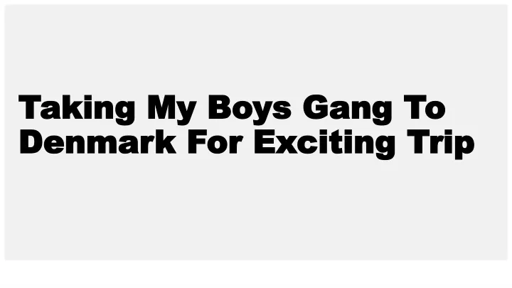 taking my boys gang to taking my boys gang
