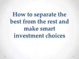 how to separate the best from the rest and make smart investment choices
