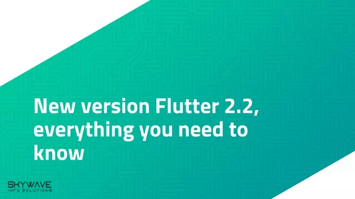 new version flutter 2 2 everything you need