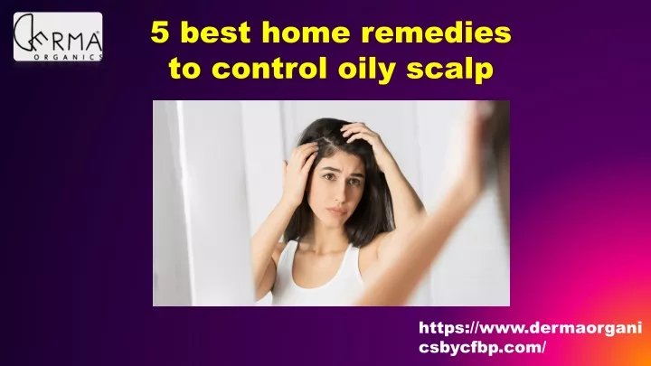 5 best home remedies to control oily scalp