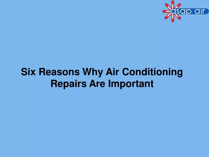 six reasons why air conditioning repairs