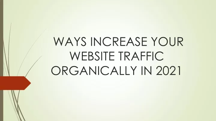 ways increase your website traffic organically in 2021