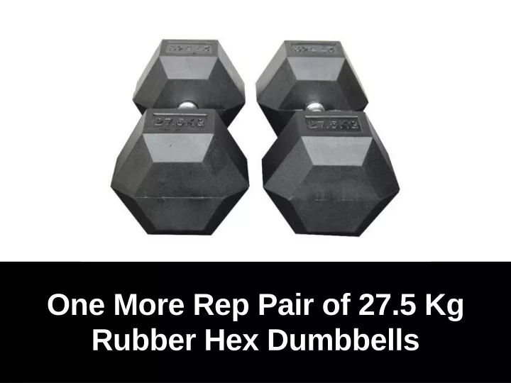 one more rep pair of 27 5 kg rubber hex dumbbells