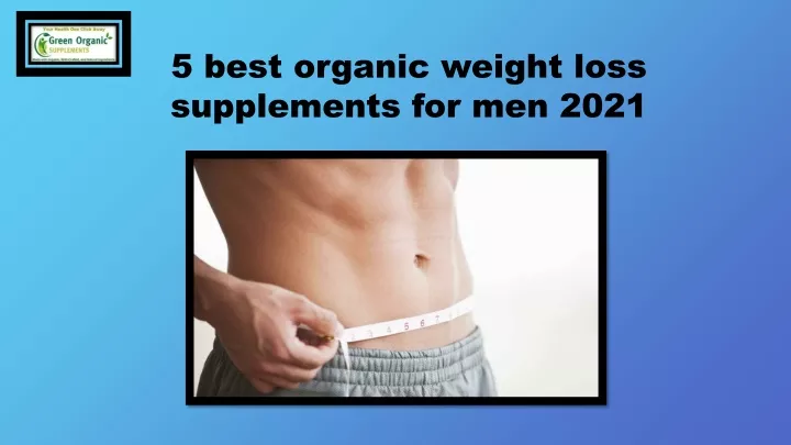 5 best organic weight loss supplements