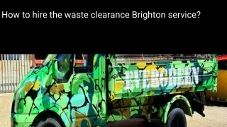 How to hire the waste clearance Brighton service