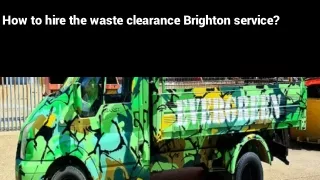 How to hire the waste clearance Brighton service-converted