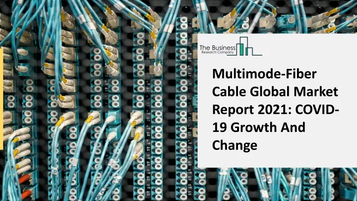 multimode fiber cable global market report 2021