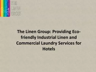 The Linen Group Providing Eco-friendly Industrial Linen and Commercial Laundry Services for Hotels