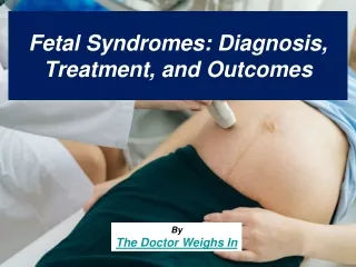 Fetal Syndromes: Diagnosis, Treatment, and Outcomes
