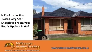 Is Roof Inspection Twice Every Year Enough to Ensure Your Roof’s Optimal State