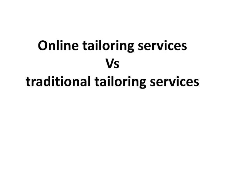 online tailoring services vs traditional tailoring services