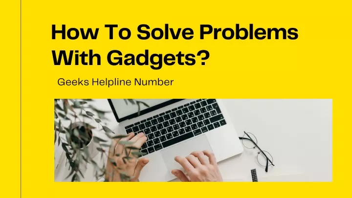 how to solve problems with gadgets