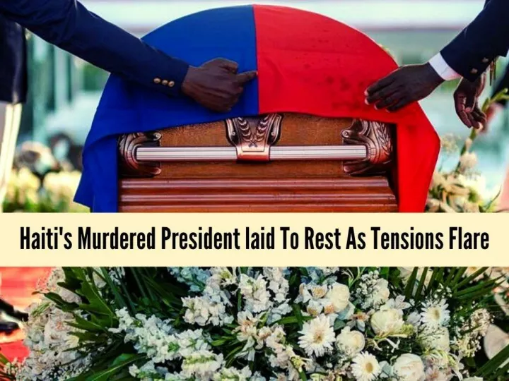 haiti s murdered president laid to rest as tensions flare