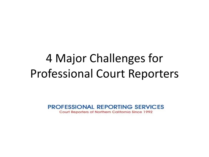 4 major challenges for professional court reporters