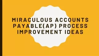 Miraculous Accounts Payable(AP) Process Improvement Ideas