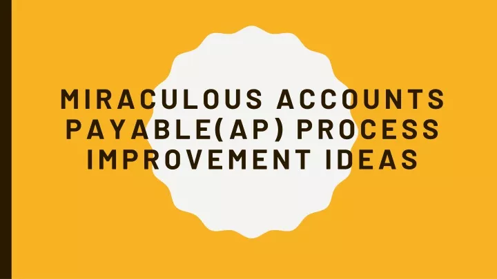 miraculous accounts payable ap process improvement ideas