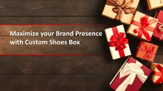 Maximize your Brand Presence with Custom Shoes Box