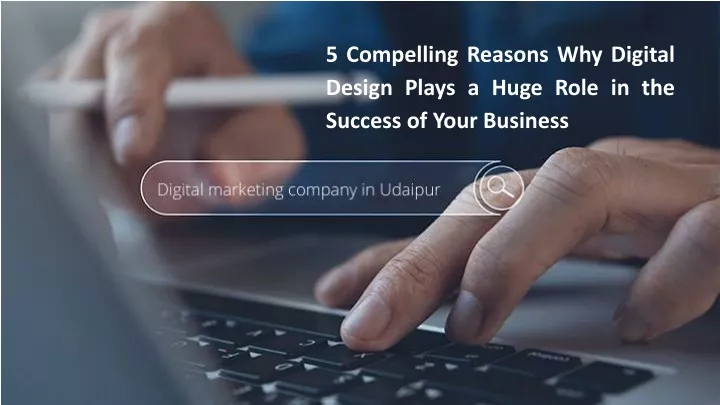 5 compelling reasons why digital design plays