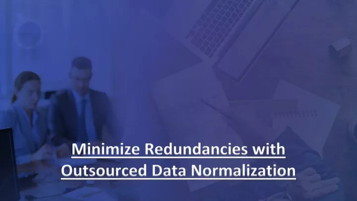 minimize redundancies with outsourced data