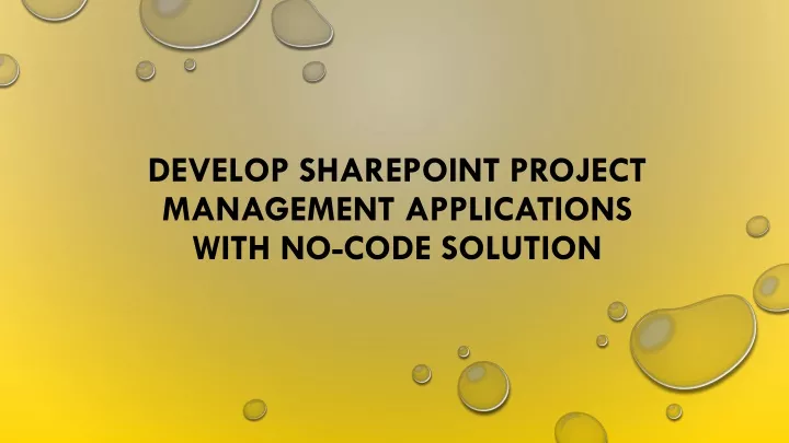develop sharepoint project management applications with no code solution