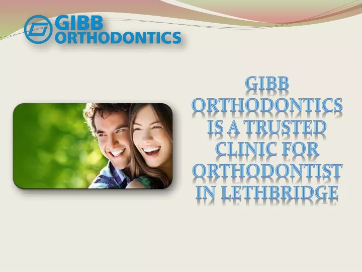 gibb orthodontics is a trusted clinic