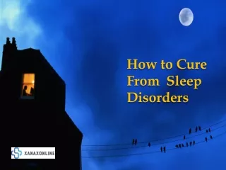 How to cure from anxiety and sleep disorders - Xanaxonline
