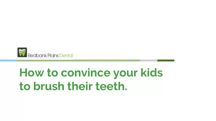how to convince your kids to brush their teeth