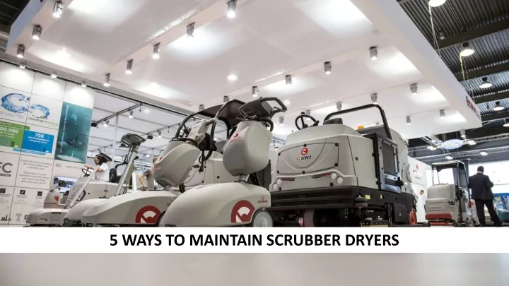 5 ways to maintain scrubber dryers