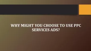 Why Might You Choose to Use PPC Services Ads?