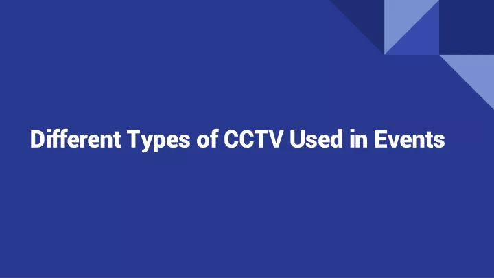 different types of cctv used in events