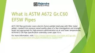 What is ASTM A672 Gr.C60 EFSW Pipes