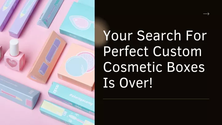 your search for perfect custom cosmetic boxes