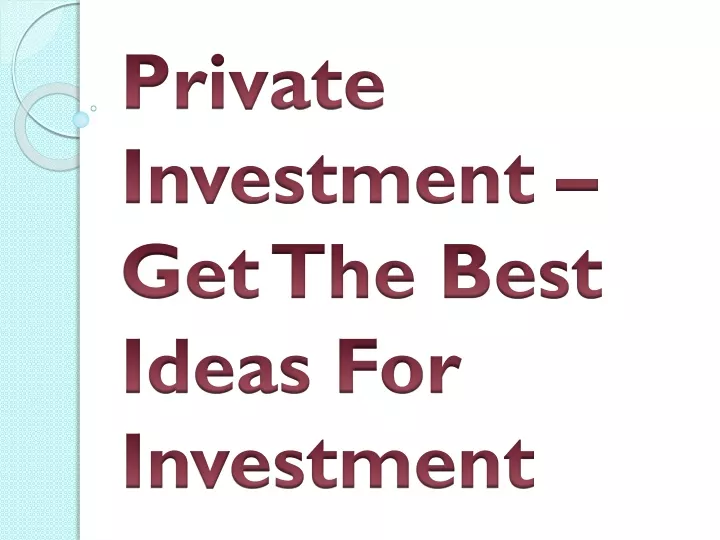 private investment get the best ideas for investment