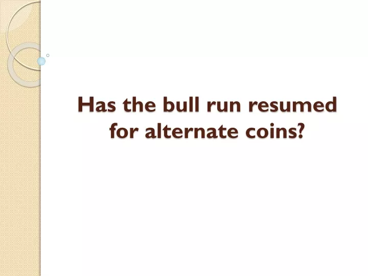 has the bull run resumed for alternate coins