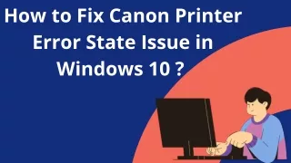 How to Fix Canon Printer Error State Issue in Windows 10 ?