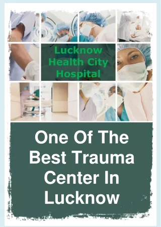 One of the best trauma center in lucknow - LUCKNOW HEALTH CITY HOSPITAL