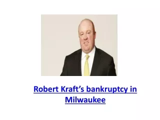 Robert Kraft’s bankruptcy in Milwaukee