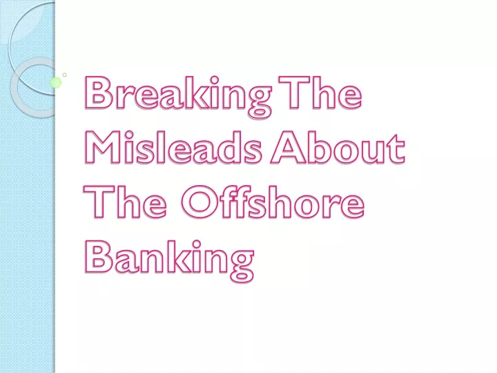 breaking the misleads about the offshore banking