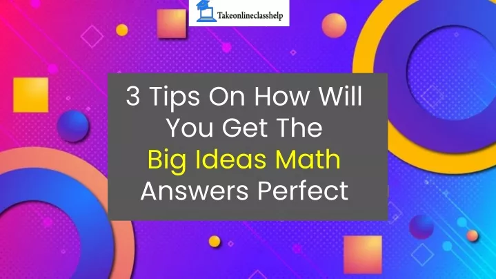 3 tips on how will you get the big ideas math