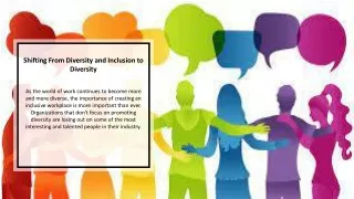 Shifting From Diversity and Inclusion to Diversity