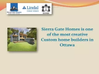 Sierra Gate Homes is one of the most creative Custom home builders in Ottawa