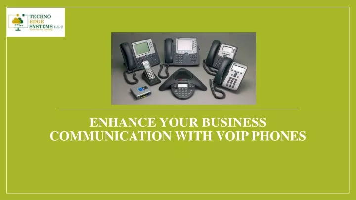 enhance your business communication with voip phones