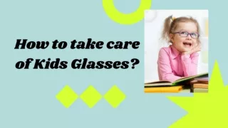 How to take care of Kids Glasses