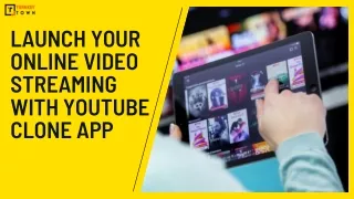 Launch your online video streaming with Youtube clone app